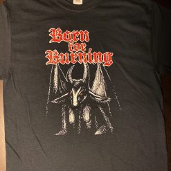 BORN FOR BURNING t-shirt